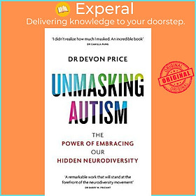Sách - Unmasking Autism : The Power of Embracing Our Hidden Neurodiversity by Devon Price (UK edition, hardcover)