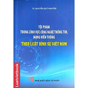 Tội Phạm Trong Lĩnh Vực Công Nghệ Thông Tin, Mạng Viễn Thông Theo Luật Hình Sự Việt Nam