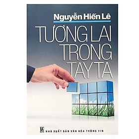 Sách - Tương Lai Trong Tay Ta - Chính Thông Book