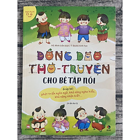 Đồng Dao Thơ - Truyện Cho Bé Tập Nói (Dành Cho Trẻ 0-6 Tuổi)