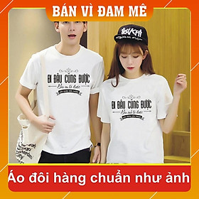   áo đôi đi đâu cũng được bên em là được ,nhóm, cặp, chất đẹp, bao đổi trả