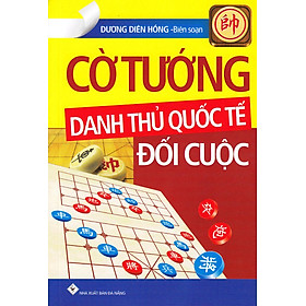 Sách Cờ Tướng Danh Thủ Quốc Tế Đối Cuộc (Tái Bản)
