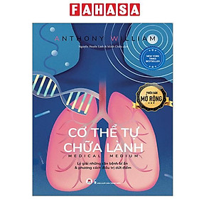 Cơ Thể Tự Chữa Lành - Lý Giải Những Căn Bệnh Bí Ẩn Và Phương Cách Điều Trị Dứt Điểm - Phiên Bản Mở Rộng - Lý Huy
