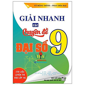 Giải Nhanh Các Chuyên Đề Đại Số 9 - Tài Liệu Luyện Thi Vào Lớp 10 (Tái Bản 2020)