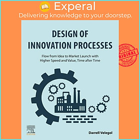 Sách - Design of Innovation Processes - Flow from Idea to Market Launch  by Darrell, PhD Vel (UK edition, paperback)