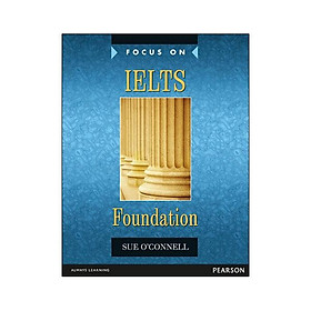 Sách ngoại văn: Focus On Ielts Foundation Cbk - Pearson Education