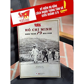 HỒ CHÍ MINH - HÀNH TRÌNH 79 MÙA XUÂN – Đỗ Hoàng Linh – Huy Hoàng Bookstore – NXB Văn Học
