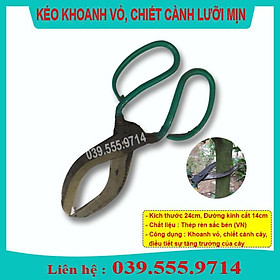 KÉO KHOANH VỎ TO, CHIẾT CÀNH LƯỠI MỊN - CHẤT LƯỢNG TỐT