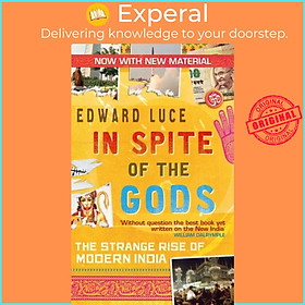 Sách - In Spite Of The Gods - The Strange Rise of Modern India by Edward Luce (UK edition, paperback)