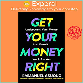 Sách - Get Your Money Right - Understand Your Money and Make it Work for You by Emmanuel Asuquo (UK edition, paperback)