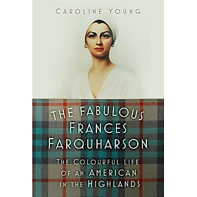 Sách - The Fabulous Frances Farquharson - The Colourful Life of an American in by Caroline Young (UK edition, Hardcover)