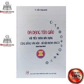 Sách - Đa dạng tôn giáo với tiến trình xây dựng Cộng đồng Văn hóa Xã hội ASEAN (ASCC)