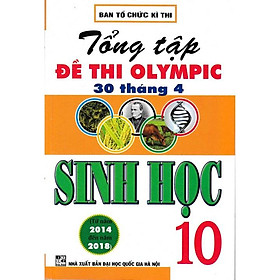 Sách - Tổng Tập Đề Thi Olympic 30 Tháng 4 Sinh Học 10 ( 2014 - 2018)