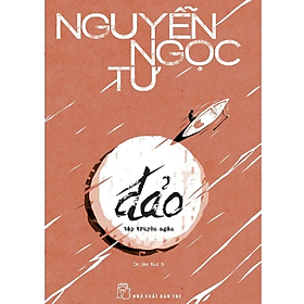 Đảo - Nguyễn Ngọc Tư (Tái Bản Mới Nhất)