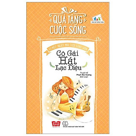 Quà Tặng Cuộc Sống - Vì Một Ngày Mai Tươi Sáng Hơn - Cô Gái Hát Lạc Điệu (Tái Bản 2018)