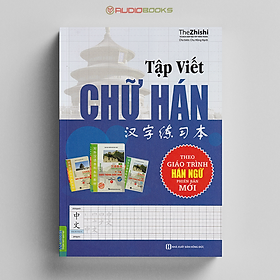 Tập Viết Chữ Hán (Biên soạn theo Giáo Trình Hán Ngữ Phiên Bản Mới)