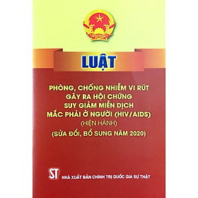 [Download Sách] Luật Phòng, chống nhiễm vi rút gây ra hội chứng suy giảm miễn dịch mắc phải ở người (HIV/AIDS) (hiện hành) (sửa đổi, bổ sung năm 2020