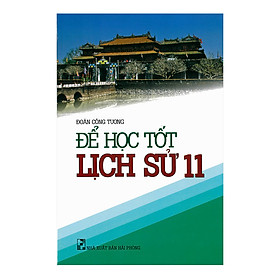 Để Học Tốt Lịch Sử Lớp 11