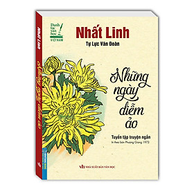 Những Ngày Diễm Ảo - Truyện Tập Truyện Ngắn (In theo bản Phượng Giang 1973)