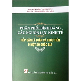 [Download Sách] Sách Phân phối bình đẳng các nguồn lực kinh tế: Tiếp cận lý luận và thực tiễn ở một số quốc gia