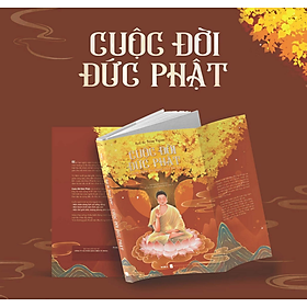 (Bìa mềm) CUỘC ĐỜI ĐỨC PHẬT - Lắng nghe lời ngàn xưa kể lại (Với hình ảnh minh họa từ 160 tác phẩm nghệ thuật châu Á) - Anil de Silva-Vigier - Chiến Kiệt dịch - Waka