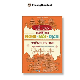 Sách - Sổ Tay Thành Thạo Nghe + Nói + Dịch Tiếng Trung Nhớ Nhanh Bằng Phương Pháp Sketchnote