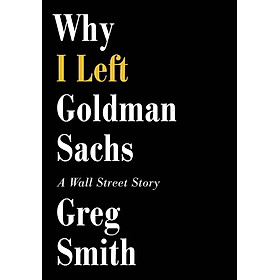 Hình ảnh sách Why I Left Goldman Sachs: A Wall Street Story