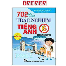 Sách - 702 Câu Trắc Nghiệm Tiếng Anh 6 (Không Đáp Án)