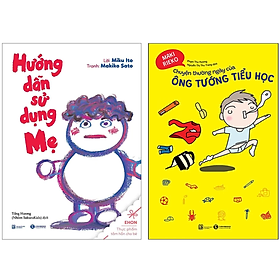 Combo 2q sách về những chuyện thường ngày của mỗi đứa trẻ: hướng dẫn sử dụng mẹ + chuyện thường ngày của ông tướng tiểu học