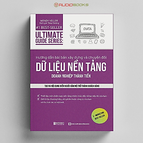 Ultimate Guide Series: Hướng Dẫn Bài Bản Xây Dựng Về Chuyển Đổi Dữ Liệu Nền Tảng Doanh Nghiệp Thành Tiền