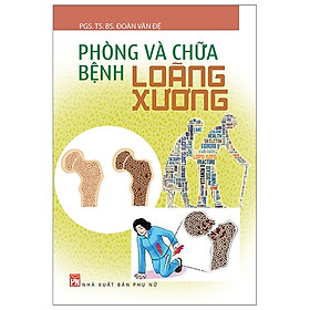 Phòng Và Chữa Bệnh Loãng Xương - CN NXB Phụ Nữ