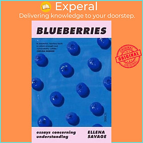 Sách - Blueberries - essays concerning understanding by Ellena Savage (UK edition, paperback)