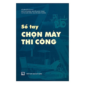 Sổ Tay Chọn Máy Thi Công