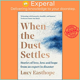 Sách - When the Dust Settles : Stories of Love, Loss and Hope from an Expert in by Lucy Easthope (UK edition, paperback)