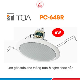 Loa âm trần TOA PC-648R, loa gắn trần dành cho nghe nhạc nền và thông báo, công suất 6W, hàng chính hãng