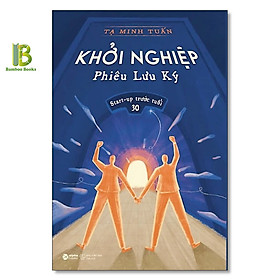 Hình ảnh Sách - Khởi Nghiệp Phiêu Lưu Ký - Tạ Minh Tuấn - Alphabooks - Tặng Kèm Bookmark Bamboo Books