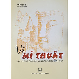 [Download Sách] Vẽ Mỹ Thuật - Sách Dùng Cho Sinh Viên Học Ngành Kiến Trúc (Tái bản)