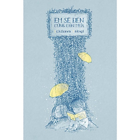 Em sẽ đến cùng cơn mưa (Ichikawa Takuji) (TB 2023) - Bản Quyền - 