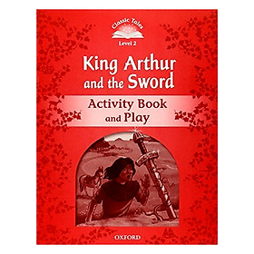 Classic Tales Second Edition Level 2 Kind Arthur And The Sword Activity Book And Play