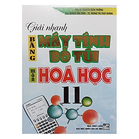 Giải Nhanh Bằng Máy Tính Bỏ Túi Môn Hóa Học 11
