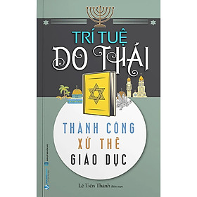 Trí Tuệ Do Thái - Thành Công, Xử Thế, Giáo Dục - VL