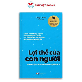 Sách - Lợi Thế Của Con Người Trong Cuộc Cách Mạng 4.0 - Tân Việt Books