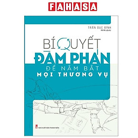 Sách - Bí Quyết Đàm Phán Để Nắm Bắt Mọi Thương Vụ (Tái Bản 2025)
