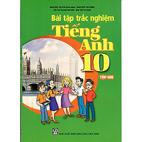 Bài tập trắc nghiệm Tiếng Anh 10 tập 2