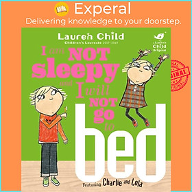 Sách - Charlie and Lola: I Am Not Sleepy and I Will Not Go to Bed by Lauren Child (UK edition, paperback)