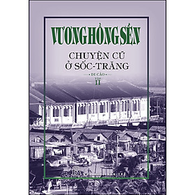 Sách Vương Hồng Sển - Chuyện Cũ Ở Sốc-Trăng - Di Cảo - Tập 2
