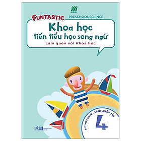 Khoa học tiền tiểu học song ngữ - Sách luyện tập 4