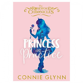 Hình ảnh Princess In Practice (The Rosewood Chronicles Book 2)