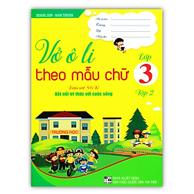 Sách - Vở Ô Li Theo Mẫu Chữ Lớp 3 - Tập 2 (Bám Sát SGK: Kết Nối Tri Thức Với Cuộc Sống)