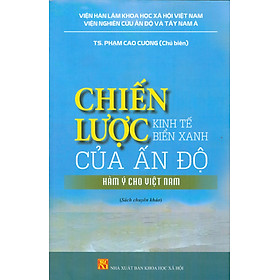 Chiến Lược Kinh Tế Biển Xanh Của Ấn Độ - Hàm Ý Cho Việt Nam (Sách Chuyên Khảo)